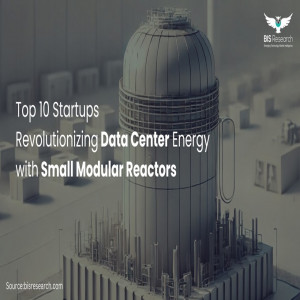 Top 10 Startups Driving Sustainable Power in Data Centers with Small Modular Reactors