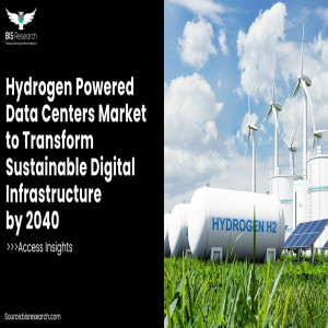 Hydrogen Powered Data Centers Market to Transform Sustainable Digital Infrastructure by 2040