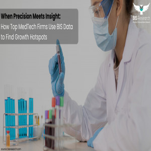 When Precision Meets Insight: How Top MedTech Firms Use BIS Data to Find Growth Hotspots