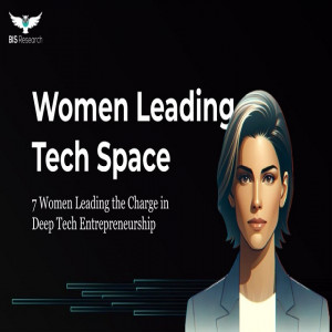 7 Women Leading the Charge in Deep Tech