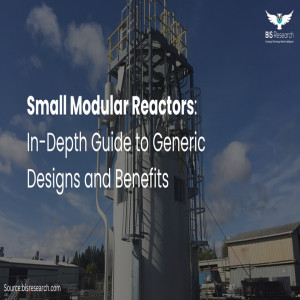 Small Modular Reactors- In-Depth Guide to Generic Designs and Benefits
