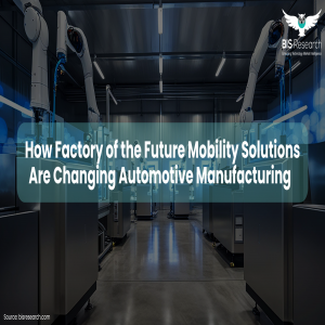 How Factory of the Future Mobility Solutions Are Changing Automotive Manufacturing 