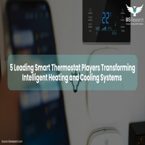 5 Leading Smart Thermostat Players Transforming Intelligent Heating and Cooling Systems