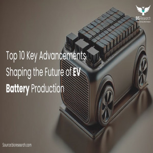 Top 10 Key Advancements Shaping the Future of EV Battery Production