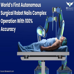 World’s First Autonomous Surgical Robot Nails Complex Operation With 100% Accuracy