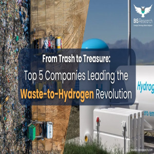From Trash to Treasure - Top 5 Companies Leading the Waste-to-Hydrogen Revolution