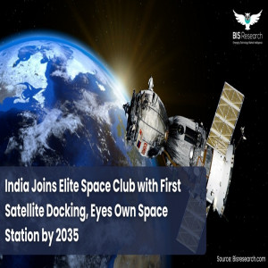 India Joins Elite Space Club with First Satellite Docking, Eyes Own Space Station by 2035