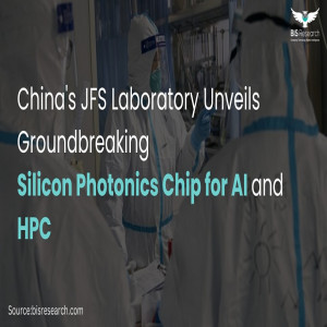 China's JFS Laboratory Unveils Groundbreaking Silicon Photonics Chip for AI and HPC