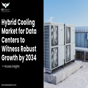 Hybrid Cooling Market for Data Centers to Witness Robust Growth by 2034