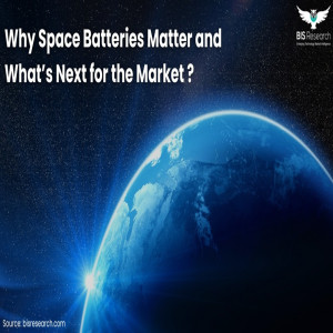 Why Space Batteries Matter and What’s Next for the Market?