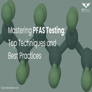Mastering PFAS Testing Top Techniques and Best Practices