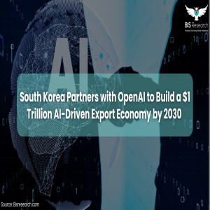  South Korea Partners with OpenAI to Build a $1 Trillion AI-Driven Export Economy by 2030