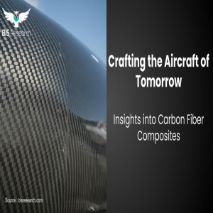 Crafting the Aircraft of Tomorrow: Insights into Carbon Fiber Composites