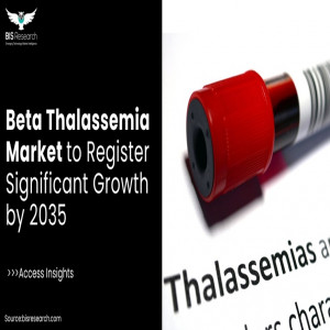Beta Thalassemia Market to Register Significant Growth by 2035