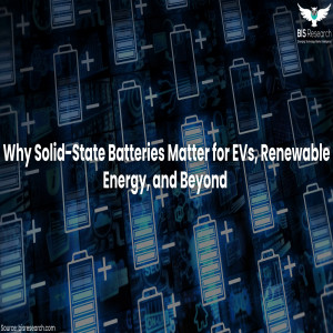 Solid-State Batteries Matter for EVs, Renewable Energy